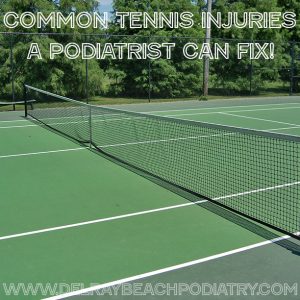 Tennis Injures (www.DelrayBeachPodiatry.com)