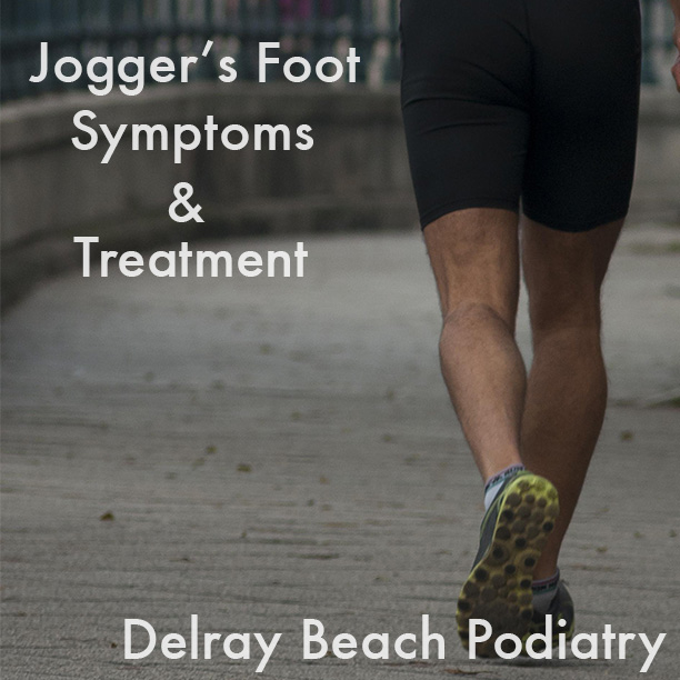 Jogger's Foot Symptoms and Treatment Delray Beach Podiatry