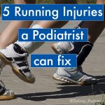 5 Running Injuries a Podiatrist Can Fix