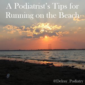 Read more to learn about a podiatrist's tips for running on the beach.